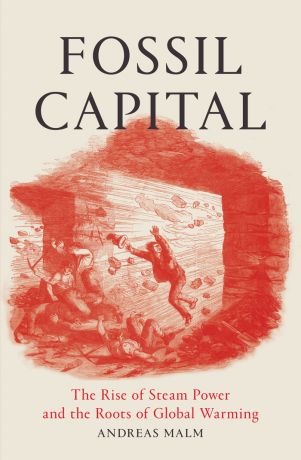 Issue Fossil Capital and the roots of the climate crisis